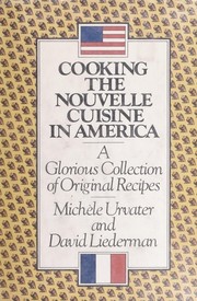 Cooking the nouvelle cuisine in America : a glorious collection of original recipes /