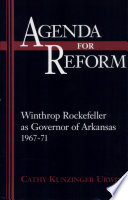 Agenda for reform : Winthrop Rockefeller as governor of Arkansas, 1967-71 /