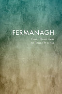 Fermanagh : from plantation to peace process /