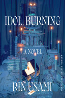 Idol, burning : a novel /