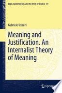 Meaning and Justification. An Internalist Theory of Meaning /