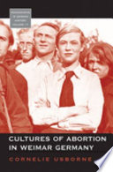 Cultures of abortion in Weimar Germany /