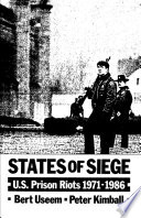 States of siege : U.S. prison riots, 1971-1986 /