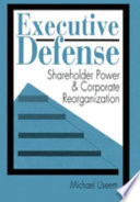 Executive defense : shareholder power and corporate reorganization /