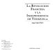 La Revolución Francesa y la independencia de Venezuela /