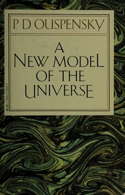 A new model of the universe ; principles of the psychological method in its application to problems of science, religion and art /