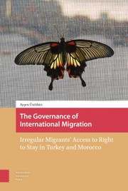 The governance of international migration : irregular migrants' access to right to stay in Turkey and Morocco /