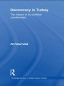 Democracy in Turkey : the impact of EU political conditionality /