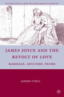 James Joyce and the revolt of love : marriage, adultery, desire /