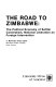 The road to Zimbabwe : the political economy of settler colonialism, national liberation and foreign intervention /