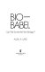 Bio-Babel : can we survive the new biology? /