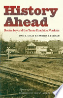 History ahead : stories beyond the Texas roadside markers /