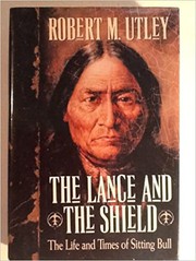 The lance and the shield : the life and times of Sitting Bull /