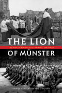 The Lion of Münster : the bishop who roared against Nazis /