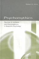 Psychomythics : sources of artifacts and misconceptions in scientific psychology /