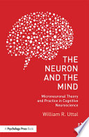 The neuron and the mind : microneuronal theory and practice in cognitive neuroscience /