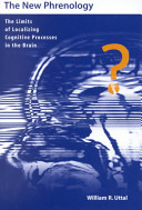 The new phrenology : the limits of localizing cognitive processes in the brain /