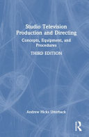 Studio television production and directing : concepts, equipment, and procedures /