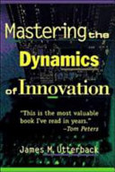 Mastering the dynamics of innovation /