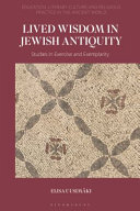 Lived wisdom in Jewish antiquity : studies in exercise and exemplarity /