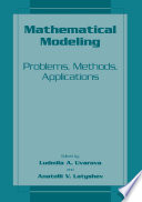 Mathematical Modeling : Problems, Methods, Applications /