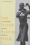 The tilted playing field : is criminal justice unfair? /