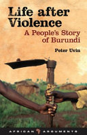 Life after violence : a people's story of Burundi /