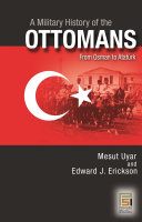 A military history of the Ottomans : from Osman to Atatürk /