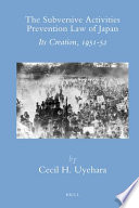 The Subversive Activities Prevention Law of Japan : it's [as printed] creation, 1951-52 /