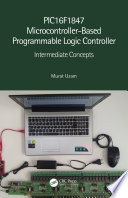 PIC16F1847 microcontroller-based programmable logic controller : intermediate concepts /