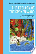 The ecology of the spoken word : Amazonian storytelling and shamanism among the Napo Runa /