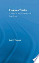 Pregones Theatre : a theatre for social change in the South Bronx /