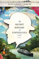 The secret history of Costaguana /