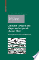 Control of turbulent and magnetohydrodynamic channel flows : boundary stabilization and state estimation /