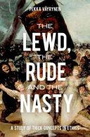 The lewd, the rude, and the nasty : a study of thick concepts in ethics /