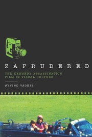 Zaprudered : the Kennedy assassination film in visual culture /