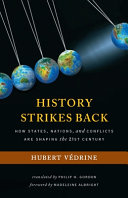 History strikes back : how states, nations, and conflicts are shaping the twenty-first century /