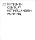 Fifteenth century Netherlandish painting /