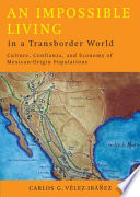 An impossible living in a transborder world : culture, confianza, and economy of Mexican-origin populations /