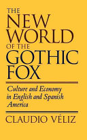 The New World of the gothic fox : culture and economy in English and Spanish America /