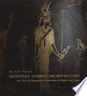 Egyptian temple architecture : 100 years of hungarian excavations in Egypt, 1907-2007 /