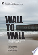 WALL TO WALL : law as culture in latin america and spain.