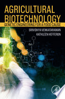 AGRICULTURAL BIOTECHNOLOGY genetic engineering for a food cause.