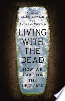 LIVING WITH THE DEAD a journey through the world of funerals and care of the deceased.