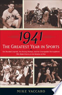1941, the greatest year in sports : two baseball legends, two boxing champs, and the unstoppable thoroughbred who made history in the shadow of war /