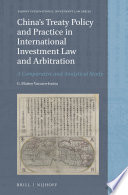 China's treaty policy and practice in international investment law and arbitration : a comparative and analytical study /