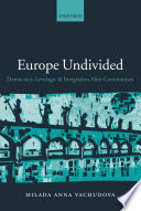Europe undivided : democracy, leverage, and integration after communism /
