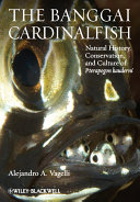The Banggai cardinalfish : natural history, conservation, and culture of Pterapogon kauderni /
