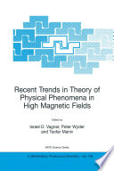 Recent Trends in Theory of Physical Phenomena in High Magnetic Fields : Proceedings of the NATO Advanced Research Workshop on Recent Trends in Theory of Physical Phenomena in High Magnetic Fields Les Houches, France February 25-March 1,2002 /