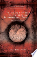 The moral standing of the state in international politics : a Kantian account /